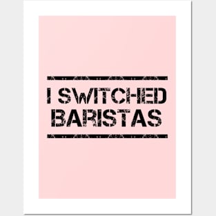 I Switched Baristas Funny Meme Posters and Art